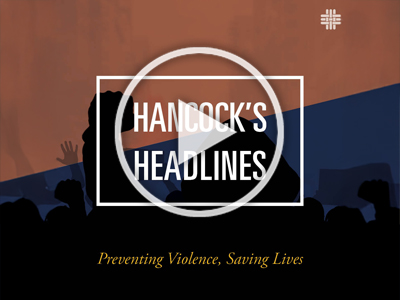 image for Hancock's Headlines: Preventing Violence, Saving Lives